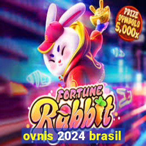 ovnis 2024 brasil